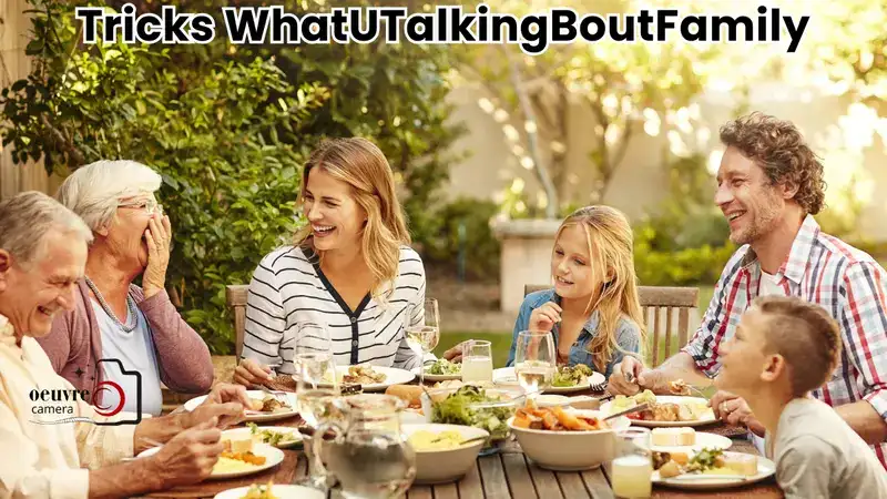 Tricks Whatutalkingboutfamily